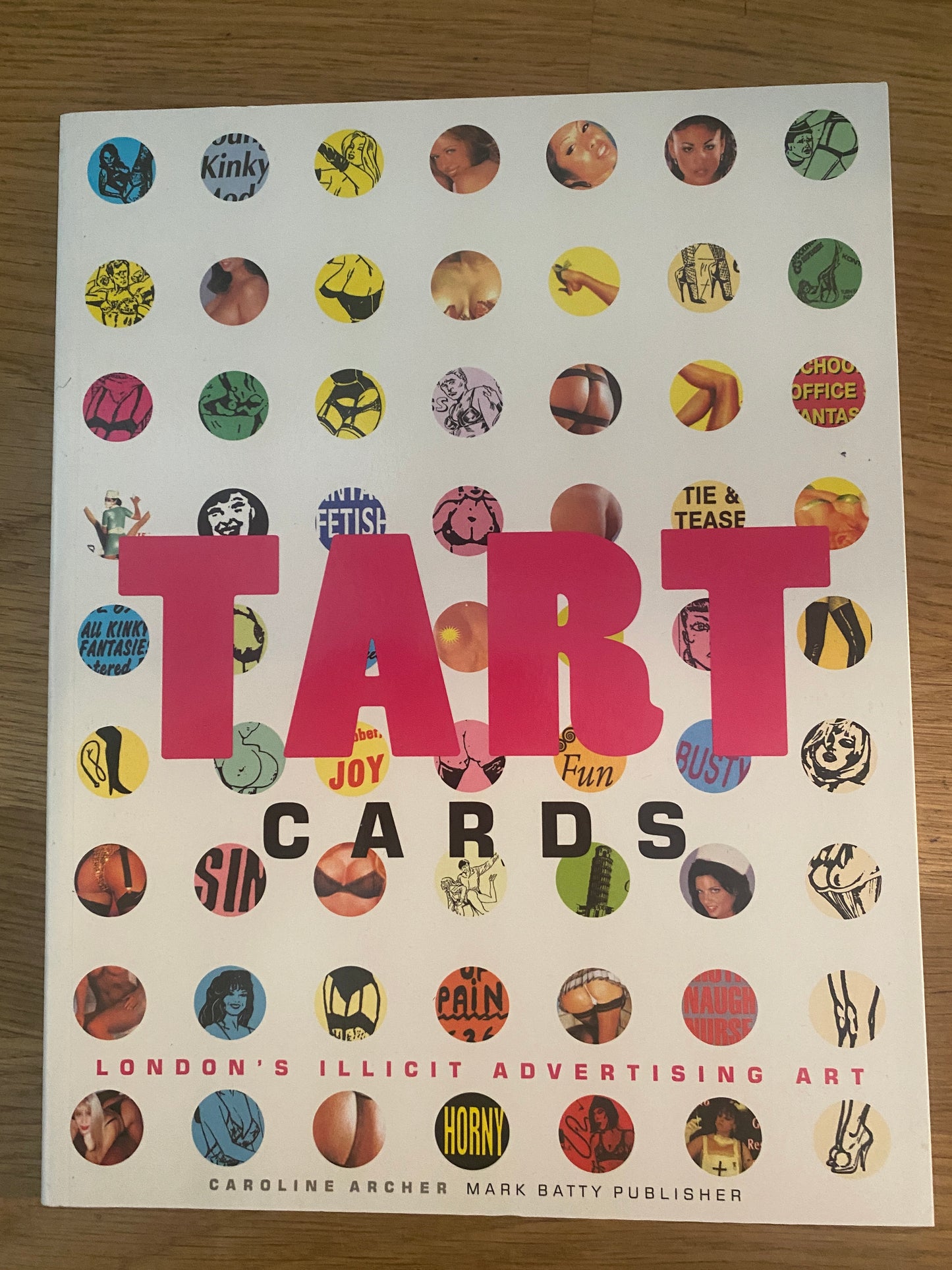 Tart Cards: London's Illicit Advertising Art: Written by Caroline Archer, 2007 Edition, (1st Edition) Publisher: Mark Batty Publisher [Paperback]