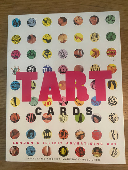 Tart Cards: London's Illicit Advertising Art: Written by Caroline Archer, 2007 Edition, (1st Edition) Publisher: Mark Batty Publisher [Paperback]